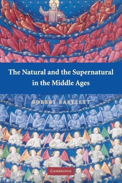 Bilde av The Natural And The Supernatural In The Middle Ages Av Robert (university Of St Andrews Scotland) Bartlett