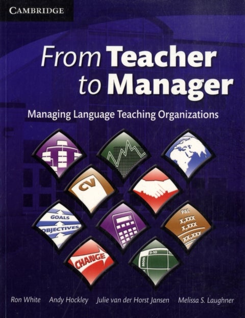 From Teacher to Manager - Managing Language Teaching Organizations