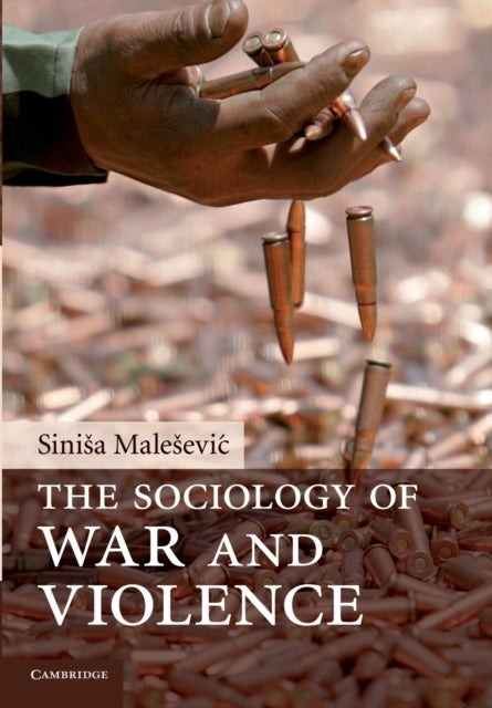 Bilde av The Sociology Of War And Violence Av Sinisa (national University Of Ireland Galway) Malesevic