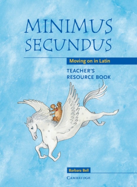 Minimus Secundus Teacher's Resource Book - Moving on in Latin