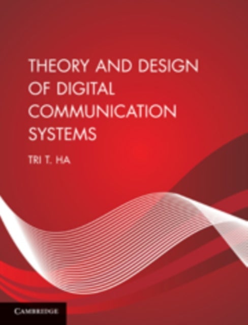 Bilde av Theory And Design Of Digital Communication Systems Av Tri T. (naval Postgraduate School Monterey California) Ha