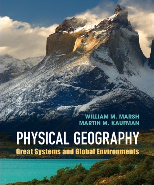 Bilde av Physical Geography Av William M. (university Of British Columbia Vancouver) Marsh, Martin M. (university Of Michigan Flint) Kaufman