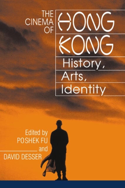 The Cinema of Hong Kong - History, Arts, Identity