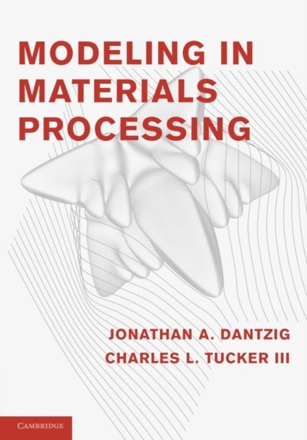 Bilde av Modeling In Materials Processing Av Jonathan A. (university Of Illinois Urbana-champaign) Dantzig, Charles L. (university Of Illinois Urbana-champaign