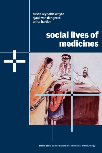 Bilde av Social Lives Of Medicines Av Susan Reynolds (university Of Copenhagen) Whyte, Sjaak (universiteit Van Amsterdam) Van Der Geest, Anita (universiteit Va