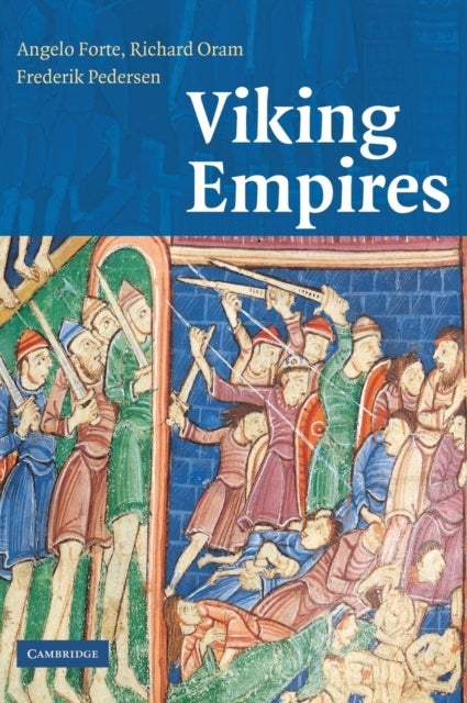 Bilde av Viking Empires Av Angelo (university Of Aberdeen) Forte, Richard (university Of Stirling) Oram, Frederik (university Of Aberdeen) Pedersen