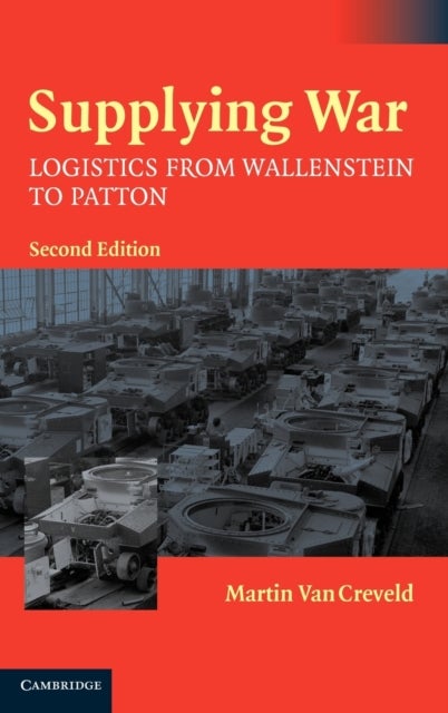 Supplying War - Logistics from Wallenstein to Patton