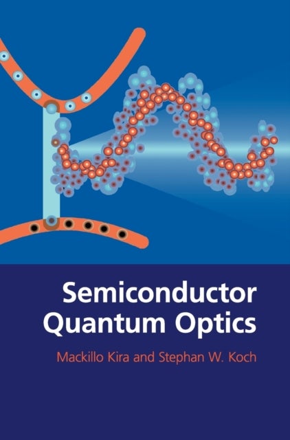 Bilde av Semiconductor Quantum Optics Av Mackillo (philipps-universitat Marburg Germany) Kira, Stephan W. (philipps-universitat Marburg Germany) Koch