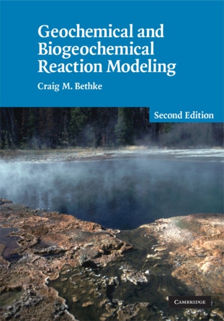 Bilde av Geochemical And Biogeochemical Reaction Modeling Av Craig M. (university Of Illinois Urbana-champaign) Bethke