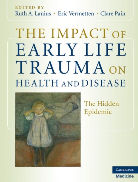 The Impact of Early Life Trauma on Health and Disease - The Hidden Epidemic