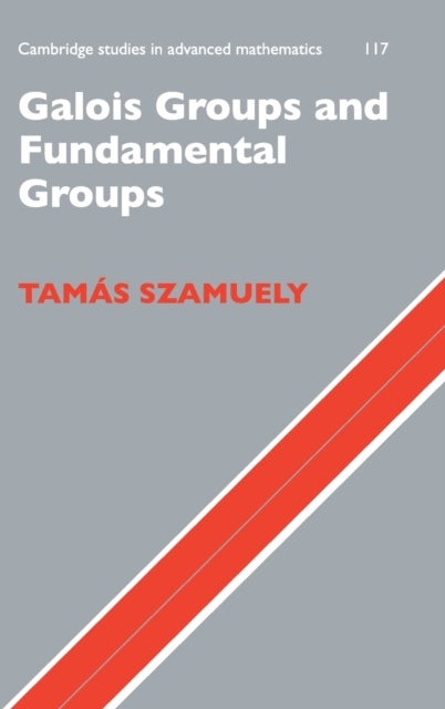 Bilde av Galois Groups And Fundamental Groups Av Tamas (hungarian Academy Of Sciences Budapest) Szamuely