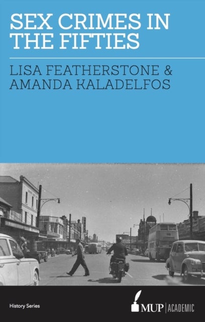 Bilde av Sex Crimes In The Fifties Av Lisa Featherstone, Amanda Kaladelfos