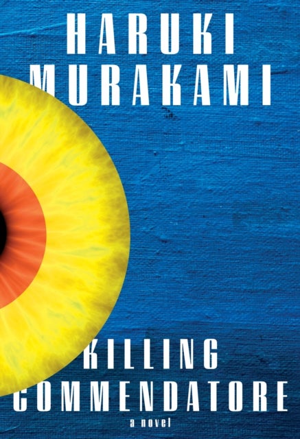 Killing Commendatore - a novel