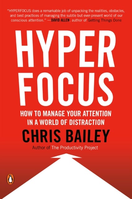 Hyperfocus - How to Manage Your Attention in a World of Distraction