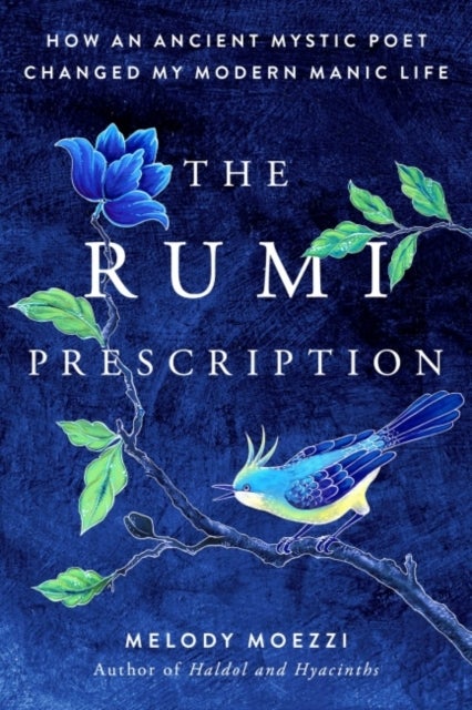 Bilde av The Rumi Prescription Av Melody (melody Moezzi) Moezzi