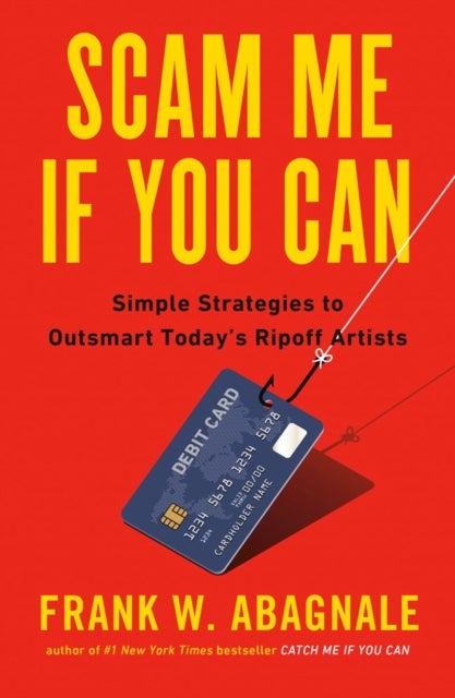Scam Me If You Can - Simple Strategies to Outsmart Today's Ripoff Artis