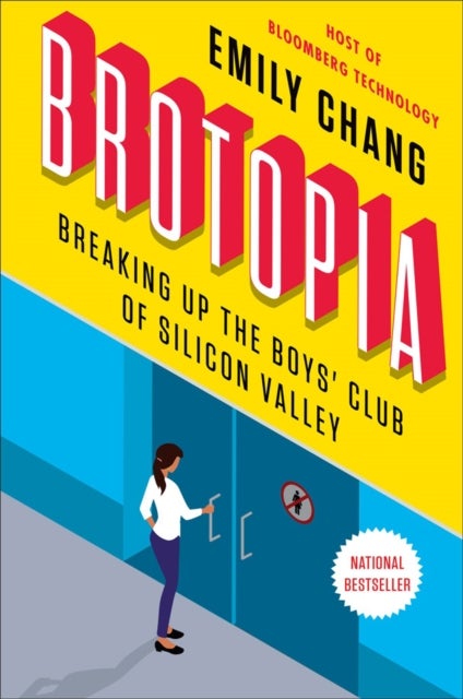 Brotopia - Breaking Up the Boy's Club of Silicon Valley