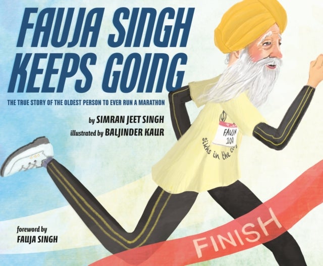 Fauja Singh Keeps Going - The True Story of the Oldest Person to Ever Run a Marathon