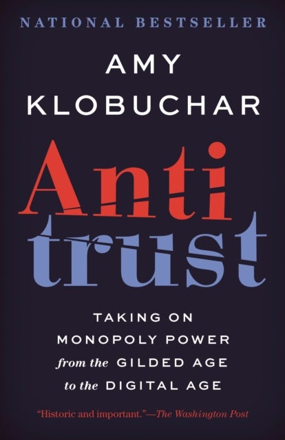 Antitrust - Taking on Monopoly Power from the Gilded Age to the Digital Age