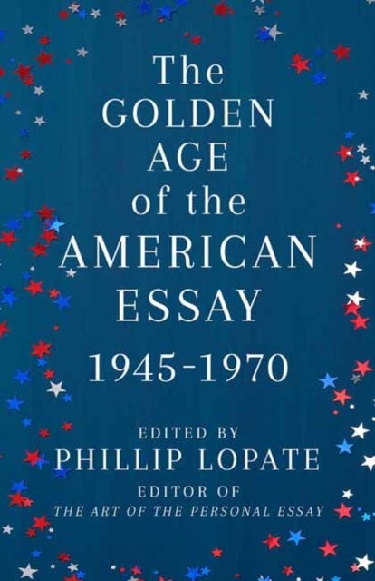 The Golden Age of the American Essay - 1945-1976