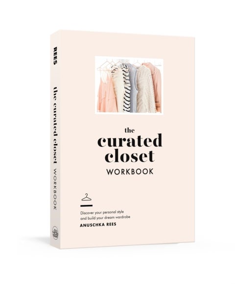 The Curated Closet Workbook - Discover Your Personal Style and Build Your Dream Wardrobe