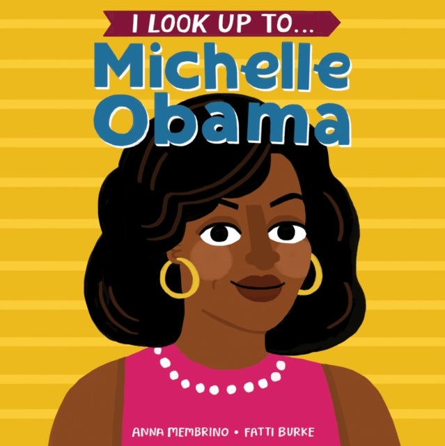 Bilde av I Look Up To... Michelle Obama Av Anna Membrino, Fatti Burke