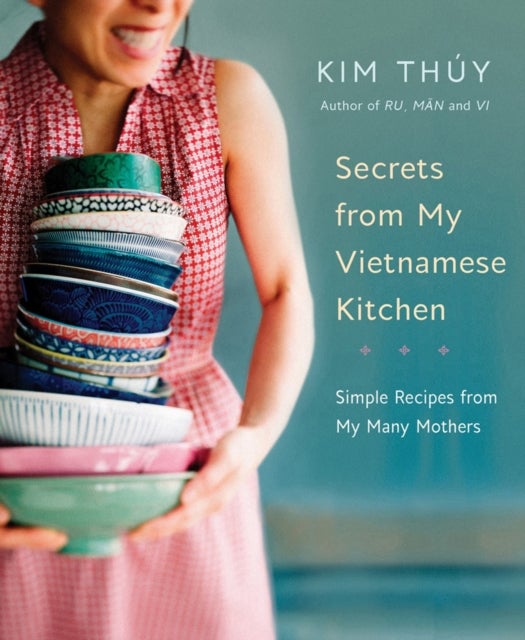 Bilde av Secrets From My Vietnamese Kitchen Av Kim Thuy
