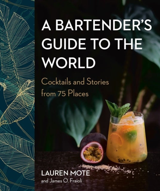 Bilde av A Bartender&#039;s Guide To The World Av Lauren Mote, James O. Fraioli