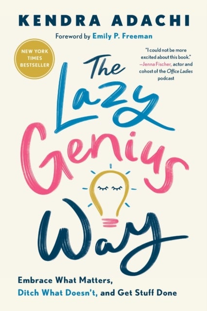 The Lazy Genius Way - Embrace What Matters, Ditch What Doesn't, and Get Stuff Done