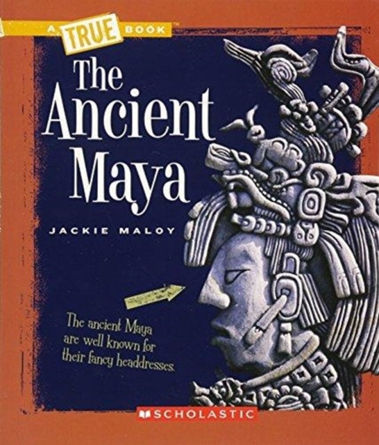 Bilde av The Ancient Maya (a True Book: Ancient Civilizations) Av Jackie Maloy