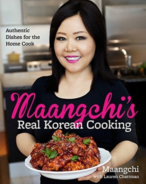 Maangchi's Real Korean Cooking - Authentic Dishes for the Home Cook