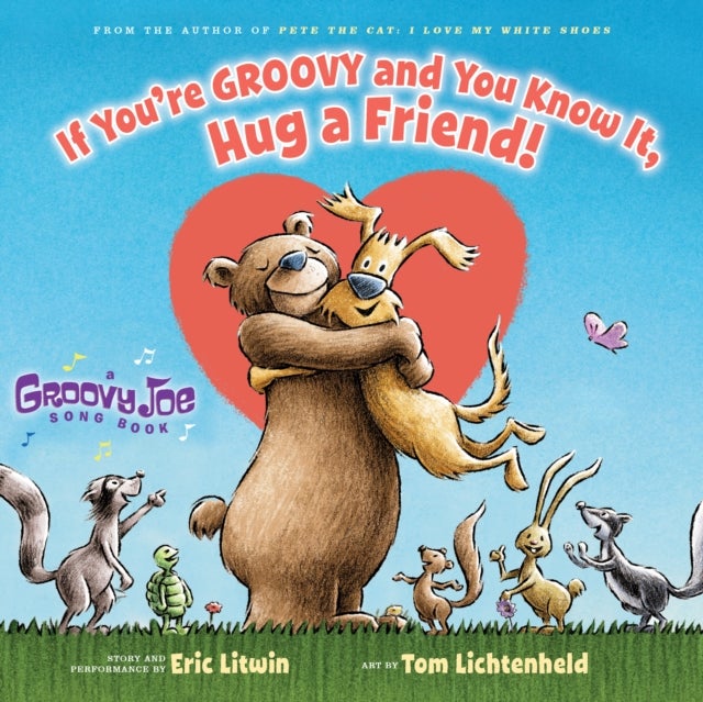 Bilde av If You&#039;re Groovy And You Know It, Hug A Friend (groovy Joe #3) Av Eric Litwin