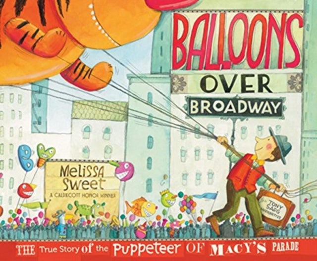 Balloons Over Broadway - The True Story of the Puppeteer of Macy's Parade