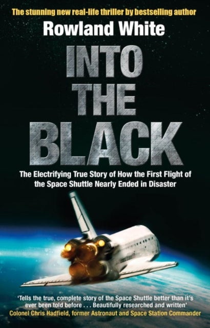 Into the Black - The electrifying true story of how the first flight of the Space Shuttle nearly ended in disaster