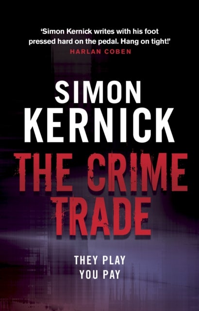 The Crime Trade - (Tina Boyd: 1): the gritty and jaw-clenching thriller from Simon Kernick, the bestselling master of