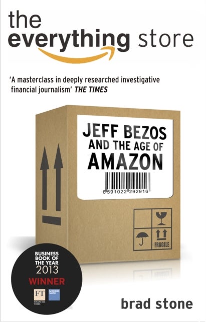 The Everything Store: Jeff Bezos and the Age of Amazon - Jeff Bezos and the Age of Amazon