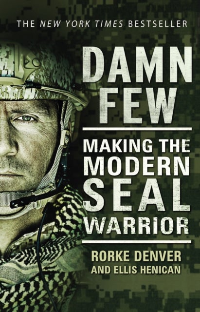 Damn Few - Making the Modern SEAL Warrior