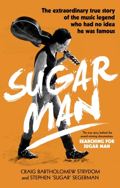Sugar Man - The Life, Death and Resurrection of Sixto Rodriguez