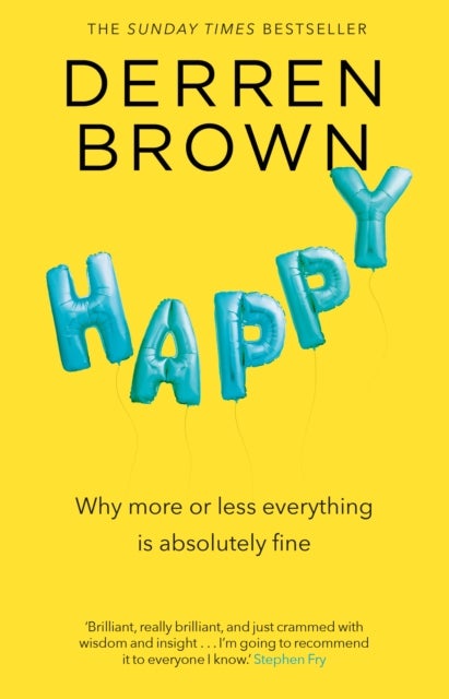 Happy - Why More or Less Everything is Absolutely Fine