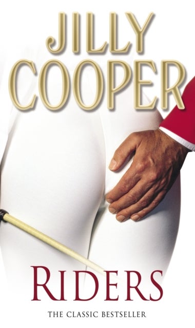 Riders - Jilly Cooper¿s sensational classic from the Sunday Times bestseller