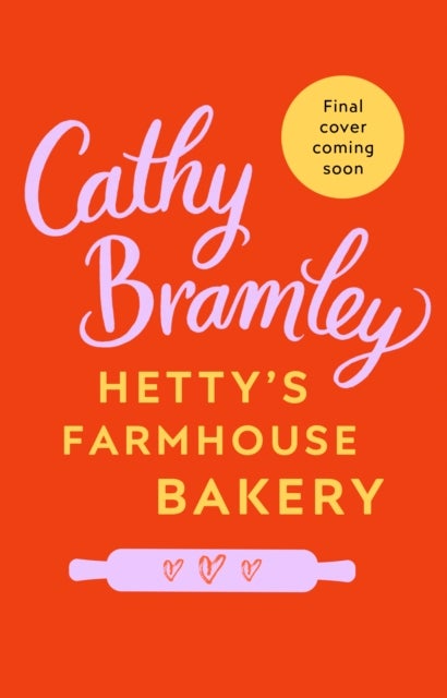 Hetty¿s Farmhouse Bakery - The perfect feel-good read from the Sunday Times bestselling author