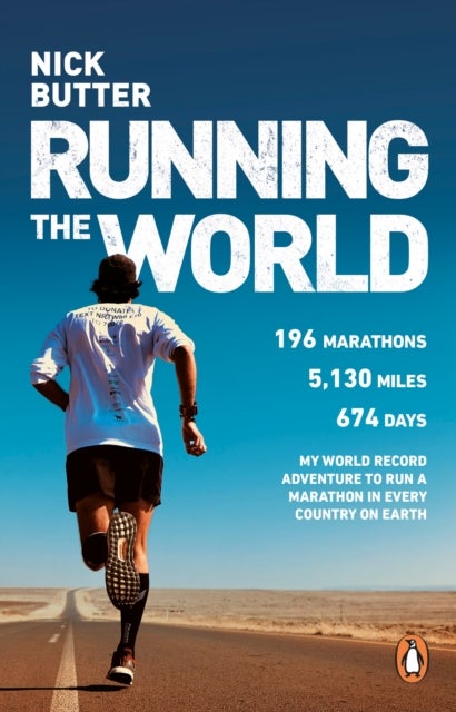 Running The World - My World-Record-Breaking Adventure to Run a Marathon in Every Country on Earth