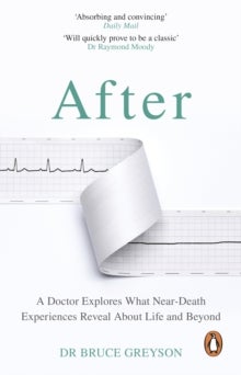After - A Doctor Explores What Near-Death Experiences Reveal About Life and Beyond