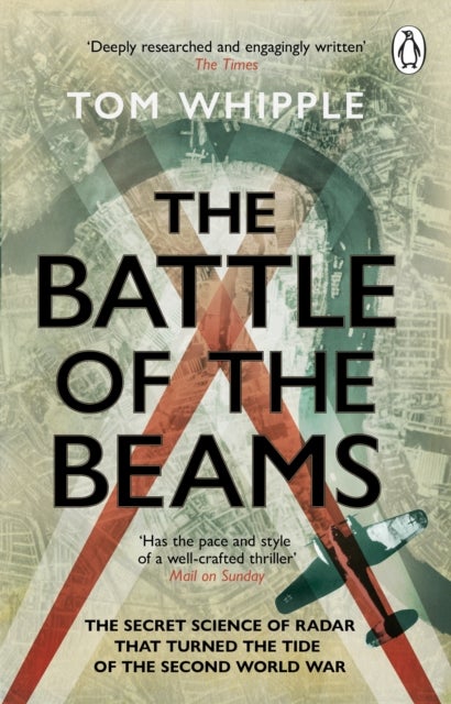 The Battle of the Beams - The secret science of radar that turned the tide o