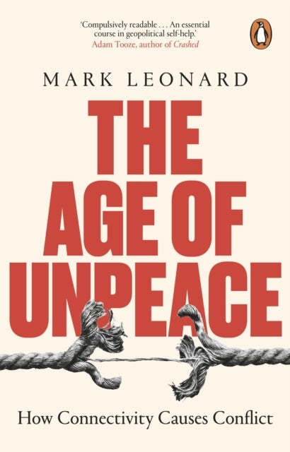 The Age of Unpeace - How Connectivity Causes Conflict