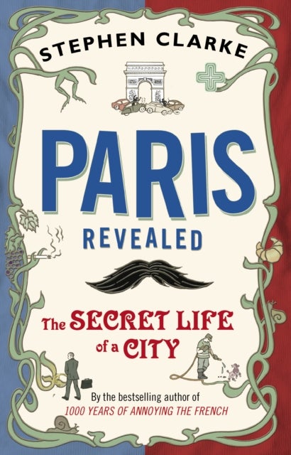Paris Revealed - The Secret Life of a City