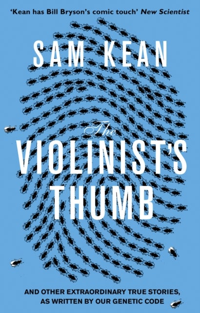 The Violinist's Thumb - And other extraordinary true stories as written by our DNA