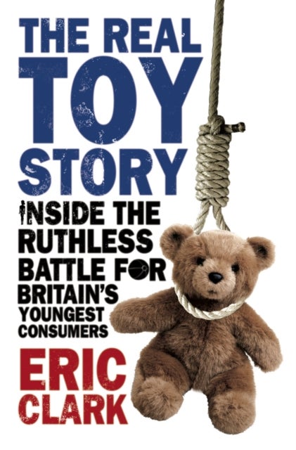 The Real Toy Story - Inside the Ruthless Battle for Britain's Youngest Consumers