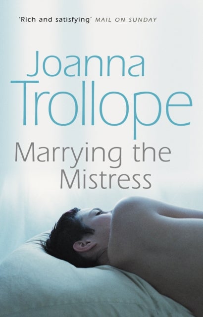 Marrying The Mistress - an irresistible and gripping romantic drama from one of Britain¿s best loved authors, Joanna Trollop