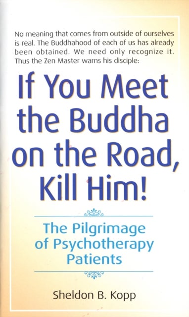 If You Meet the Buddha on the Road, Kill Him - The Pilgrimage Of Psychotherapy Patients